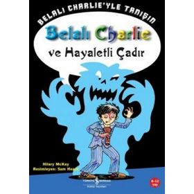 BELALI CHARLIE VE HAYALETLI ÇADIR - HILARY MCKAY