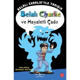 BELALI CHARLIE VE HAYALETLI ÇADIR - HILARY MCKAY