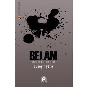 BELAM İKTİDAR DINININ SESI - ZÜBEYİR YETIK