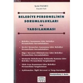 BELEDIYE PERSONELININ SORUMLULUKLARI VE YARGILANMASI - ŞEVKİ PAZARCI