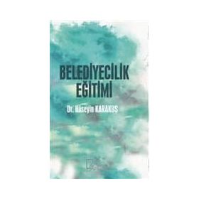 Belediyecilik Eğitimi - Dr. Hüseyin Karakuş