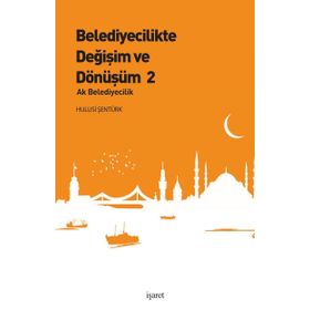 Belediyecilikte Değişim ve Dönüşüm 2 - İşaret Yayınları