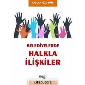 Belediyelerde Halkla İlişkiler - Arslan Özdemir