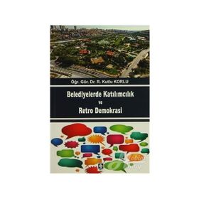 Belediyelerde Katılımcılık ve Retro Demokrası - r kutlu korlu