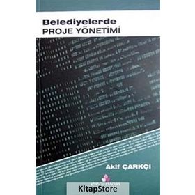 BELEDIYELERDE PROJE YÖNETİMİ - AKIF ÇARKÇI