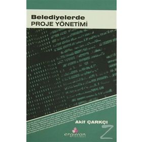 BELEDIYELERDE PROJE YÖNETİMİ - AKIF ÇARKÇI