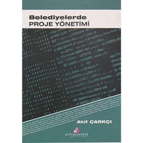 BELEDIYELERDE PROJE YÖNETİMİ - AKIF ÇARKÇI