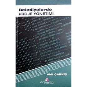 BELEDIYELERDE PROJE YÖNETİMİ - AKIF ÇARKÇI