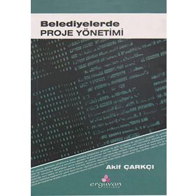 BELEDIYELERDE PROJE YÖNETİMİ - AKIF ÇARKÇI
