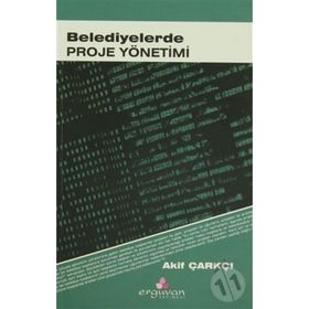 BELEDIYELERDE PROJE YÖNETİMİ - AKIF ÇARKÇI