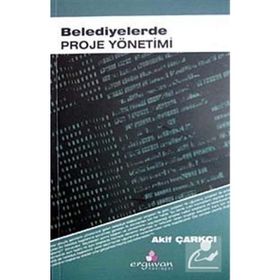 BELEDIYELERDE PROJE YÖNETİMİ - AKIF ÇARKÇI