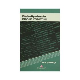 BELEDIYELERDE PROJE YÖNETİMİ - AKIF ÇARKÇI