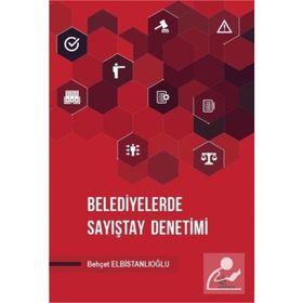 Belediyelerde Sayıştay Denetimi - Behçet Elbistanlıoğlu