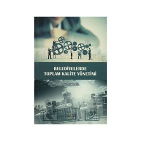 Belediyelerde Toplam Kalite Yönetimi - Ülkü Arıkboğa