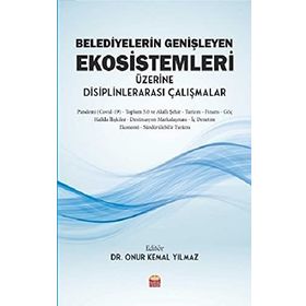 Belediyelerin Genişleyen Ekosistemleri Üzerine Disiplinlerarası Çalışmalar - Nobel Bilimsel Eserler