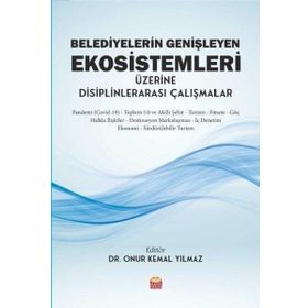 Belediyelerin Genişleyen Ekosistemleri Üzerine Disiplinlerarası Çalışmalar - Nobel Bilimsel Eserler