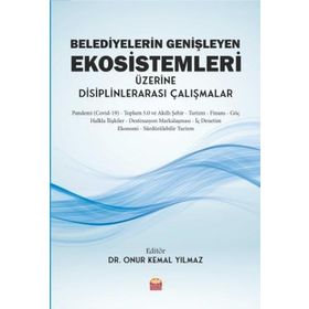 Belediyelerin Genişleyen Ekosistemleri Üzerine Disiplinlerarası Çalışmalar - Nobel Bilimsel Eserler