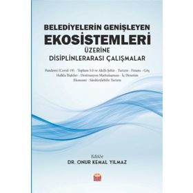 Belediyelerin Genişleyen Ekosistemleri Üzerine Disiplinlerarası Çalışmalar - Nobel Bilimsel Eserler