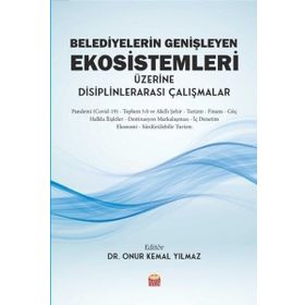 Belediyelerin Genişleyen Ekosistemleri Üzerine Disiplinlerarası Çalışmalar - Nobel Bilimsel Eserler