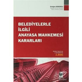 BELEDIYELERLE İLGİLİ ANAYASA MAHKEMESI KARARLARI - ERDOĞAN DEDEOĞLU