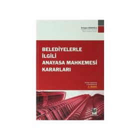 BELEDIYELERLE İLGİLİ ANAYASA MAHKEMESI KARARLARI - ERDOĞAN DEDEOĞLU