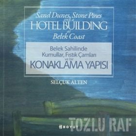 BELEK SAHILINDE KUMULLAR, FISTIK ÇAMLARI VE BIR KONAKLAMA YAPISI - SELÇUK ALTEN