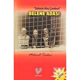 BELENE ADASI ZULMÜN ATEŞ ÇEMBERİNDEN ANILAR - MEHMET TÜRKER