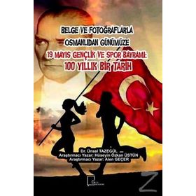 Belge ve Fotoğraflarla Osmanlıdan Günümüze 19 Mayıs Gençlik Spor Bayramı - Kolektif