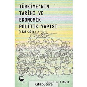 Belge Yayınları Türkiye'nin Tarihi Ve Ekonomik Politik Yapısı 1838-2016 - Ahmet Akif Mücek