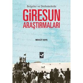 Belgeler ve Derlemelerle Giresun Araştırmaları -Mevlüt Kaya