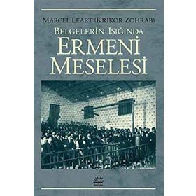 Belgelerin Işığında Ermeni Meselesi - Krikor Zohrab