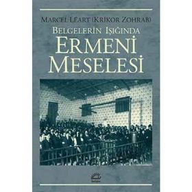 Belgelerin Işığında Ermeni Meselesi - Krikor Zohrab