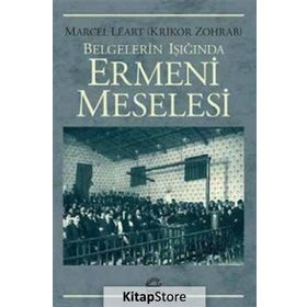Belgelerin Işığında Ermeni Meselesi - Krikor Zohrab