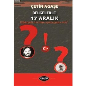 Belgelerle 17 Aralık - Çetin Ağaşe