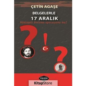 Belgelerle 17 Aralık - Çetin Ağaşe