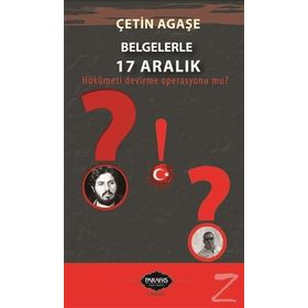 Belgelerle 17 Aralık - Çetin Ağaşe