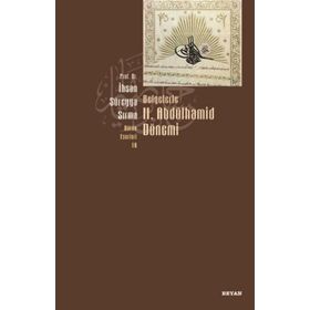 Belgelerle 2. Abdülhamid Dönemi - İhsan Süreyya Sırma