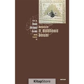 Belgelerle 2. Abdülhamid Dönemi - İhsan Süreyya Sırma