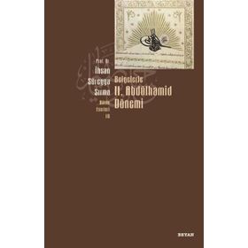 Belgelerle 2. Abdülhamid Dönemi - İhsan Süreyya Sırma