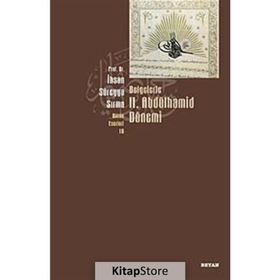 Belgelerle 2. Abdülhamid Dönemi - İhsan Süreyya Sırma