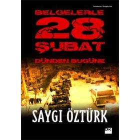 BELGELERLE 28 ŞUBAT DÜNDEN BUGÜNE - SAYGI ÖZTÜRK