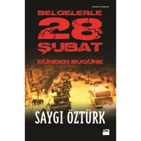 BELGELERLE 28 ŞUBAT DÜNDEN BUGÜNE - SAYGI ÖZTÜRK