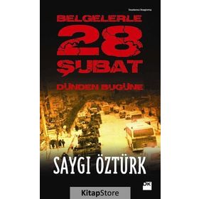 BELGELERLE 28 ŞUBAT DÜNDEN BUGÜNE - SAYGI ÖZTÜRK