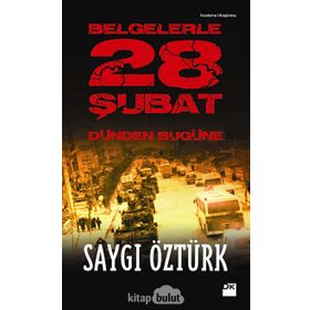 BELGELERLE 28 ŞUBAT DÜNDEN BUGÜNE - SAYGI ÖZTÜRK