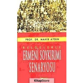 Belgelerle Ermeni Soykırımı Senaryosu - Mahir Aydın
