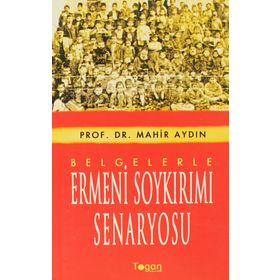 Belgelerle Ermeni Soykırımı Senaryosu - Mahir Aydın