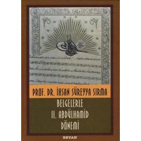 BELGELERLE II. ABDÜLHAMİD DÖNEMİ - İHSAN SÜREYYA SIRMA