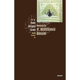 BELGELERLE II. ABDÜLHAMİD DÖNEMİ - İHSAN SÜREYYA SIRMA