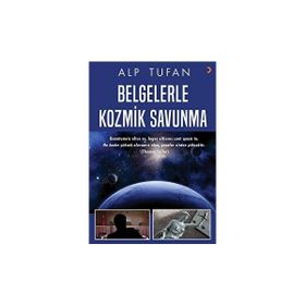 Belgelerle Kozmik Savunma - Alp Tufan
