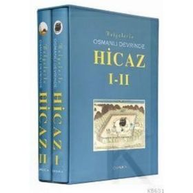 BELGELERLE OSMANLI DEVRINDE HICAZ I-II - GENEL